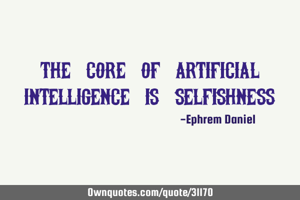 The core of artificial intelligence is