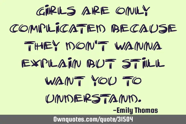 Girls are only complicated because they don