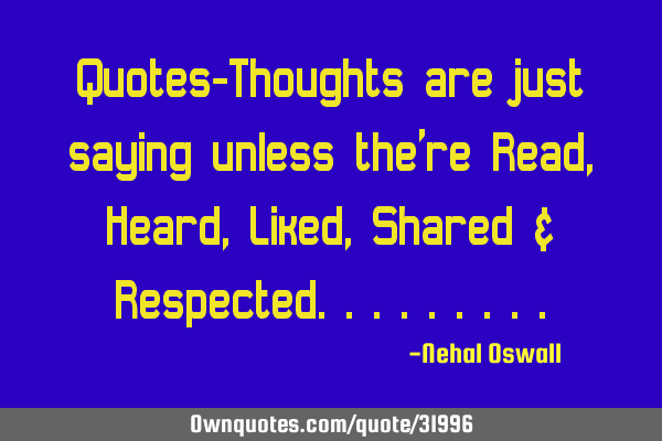 Quotes-Thoughts are just saying unless the