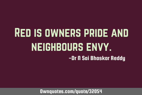 Red is owners pride and neighbours