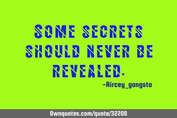 Some secrets should never be