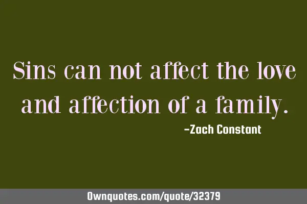Sins can not affect the love and affection of a
