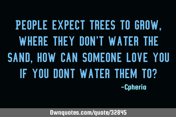 People expect trees to grow, where they don