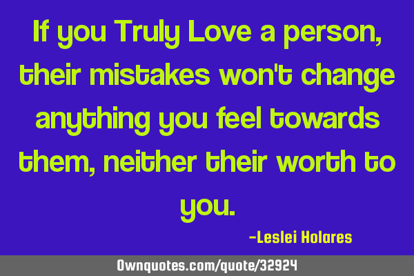If you Truly Love a person, their mistakes won