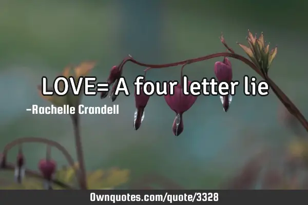 LOVE= A four letter