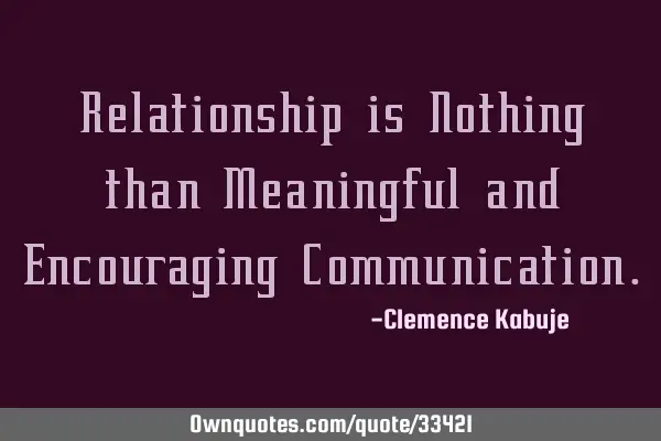 Relationship is Nothing than Meaningful and Encouraging C