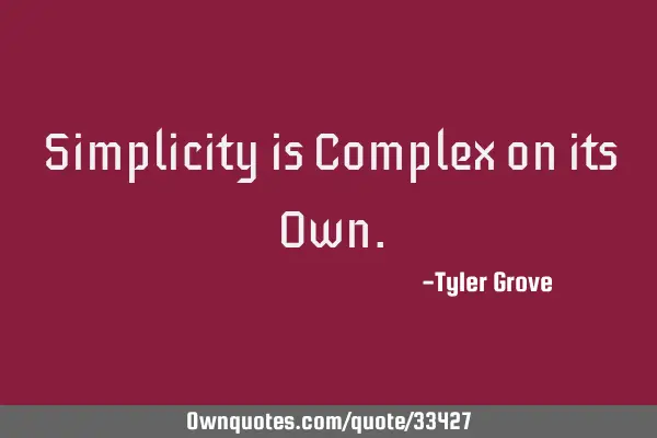 Simplicity is Complex on its O