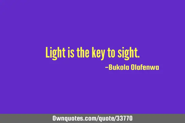 Light is the key to