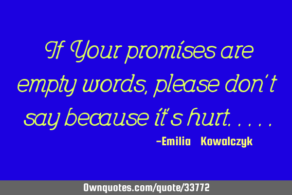 If Your promises are empty words , please don