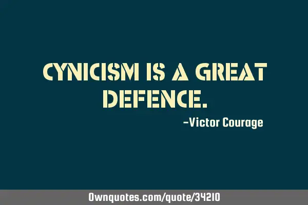 Cynicism is a great