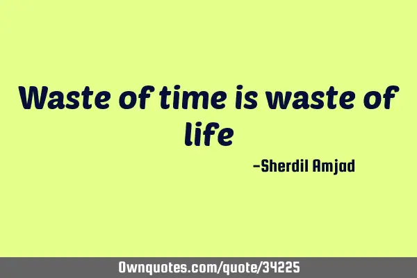 Waste of time is waste of