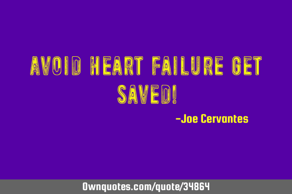 Avoid heart failure get saved!