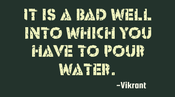 It is a bad well into which you have to pour water.