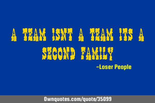 A team isnt a team its a second
