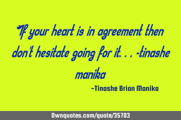 If your heart is in agreement then don