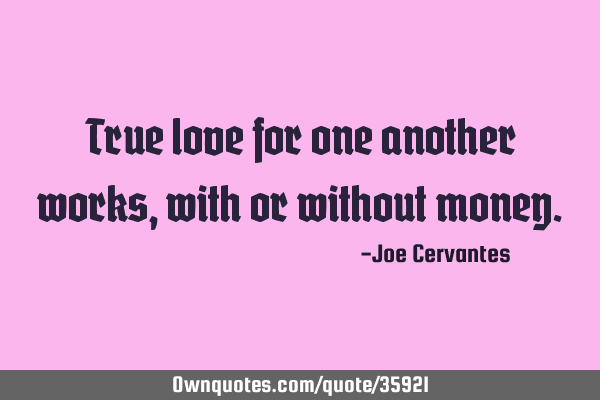 True love for one another works, with or without
