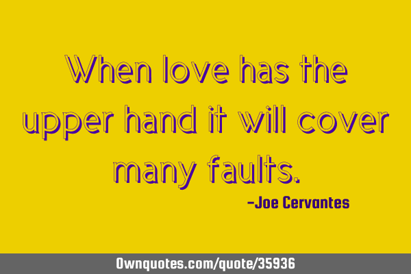 When love has the upper hand it will cover many