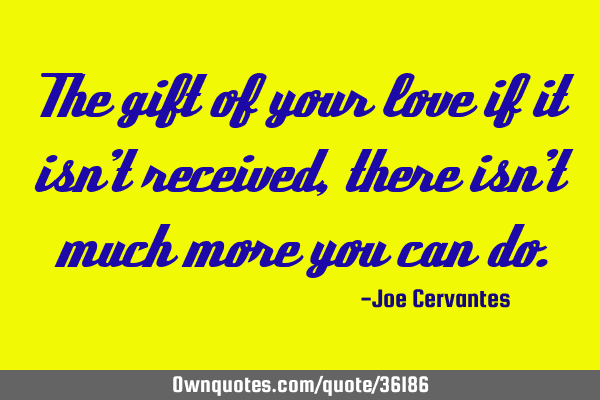 The gift of your love if it isn