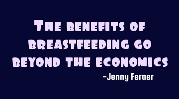 The benefits of breastfeeding go beyond the