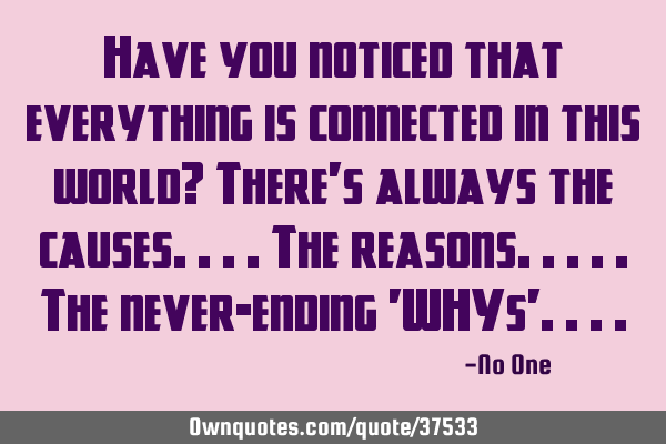 Have you noticed that everything is connected in this world? There