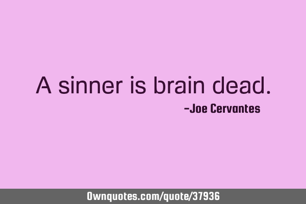 A sinner is brain