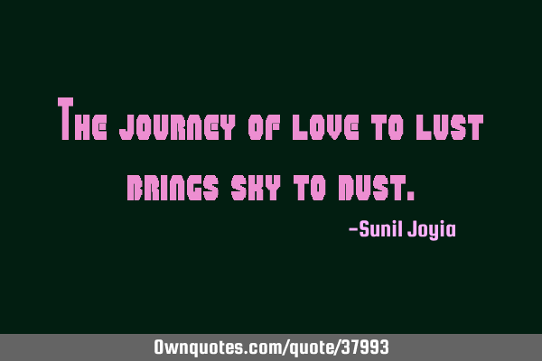 The journey of love to lust brings sky to