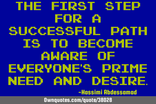 The first step for a successful path is to become aware of everyone