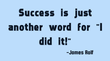 Success is just another word for 