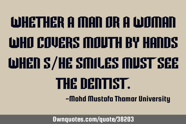Whether a man or a woman who covers mouth by hands when s/he smiles must see the