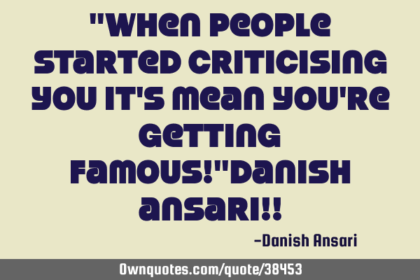 "When people started criticising you it