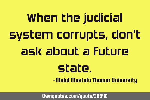 When the judicial system corrupts, don