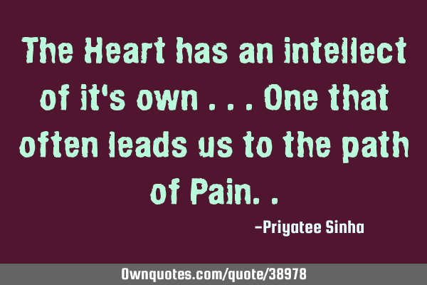 The Heart has an intellect of it