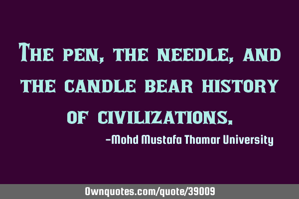 The pen , the needle, and the candle bear history of