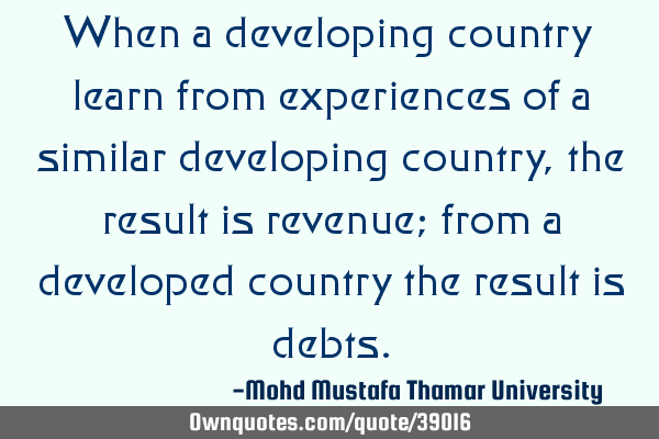 When a developing country learn from experiences of a similar developing country, the result is