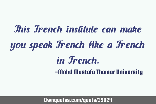 This French institute can make you speak French like a French in F