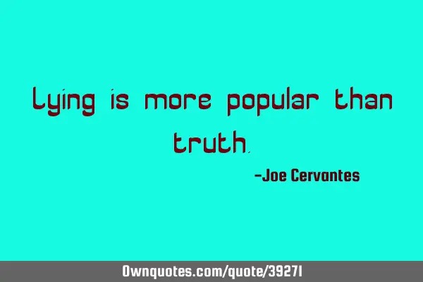 Lying is more popular than