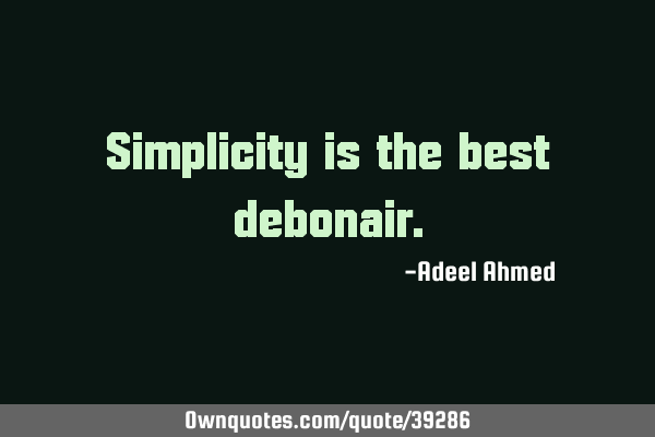 Simplicity is the best