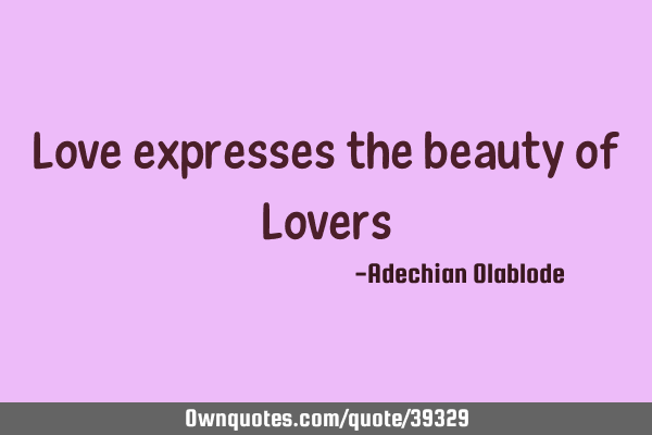 Love expresses the beauty of L