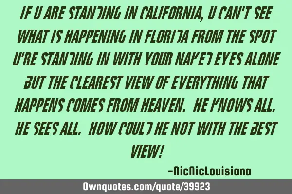 If u are standing in California, u can
