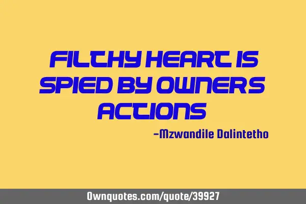 "Filthy heart is spied by owner