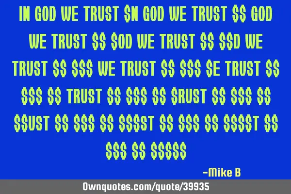 In god we trust $n god we trust $$ god we trust $$ $od we trust $$ $$d we trust $$ $$$ we trust $$ $