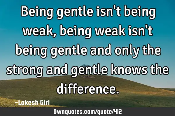 Being gentle isn