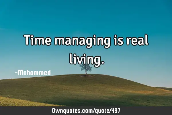 Time managing is real