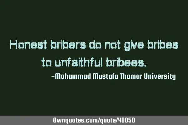 Honest bribers do not give bribes to unfaithful