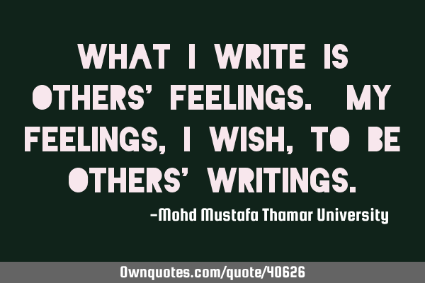 What I write is others