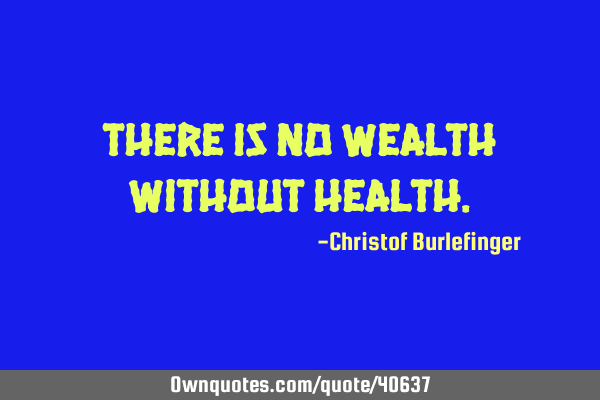 There is no wealth without