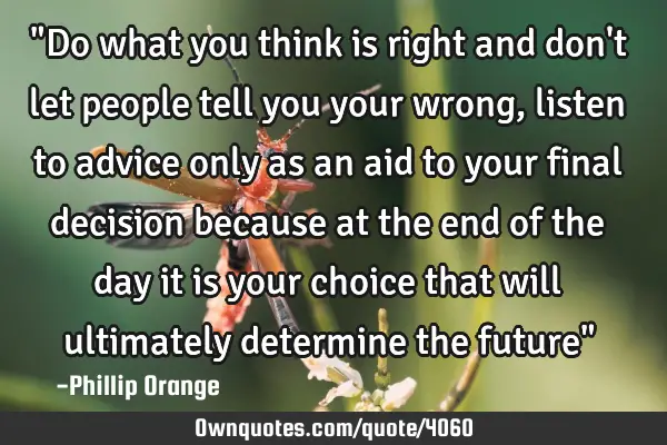 "Do what you think is right and don