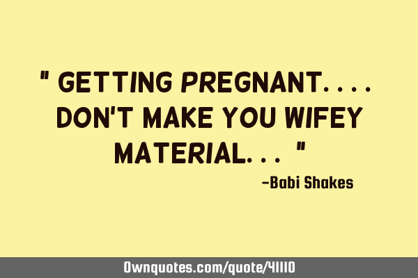 " Getting PREGNANT.... don