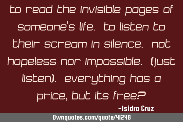 To read the invisible pages of someone