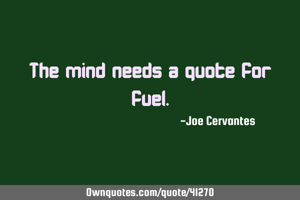 The mind needs a quote for